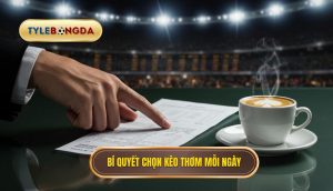 Bí quyết chọn kèo thơm mỗi ngày