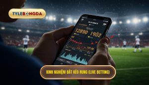 Kinh nghiệm bắt kèo rung (live betting)