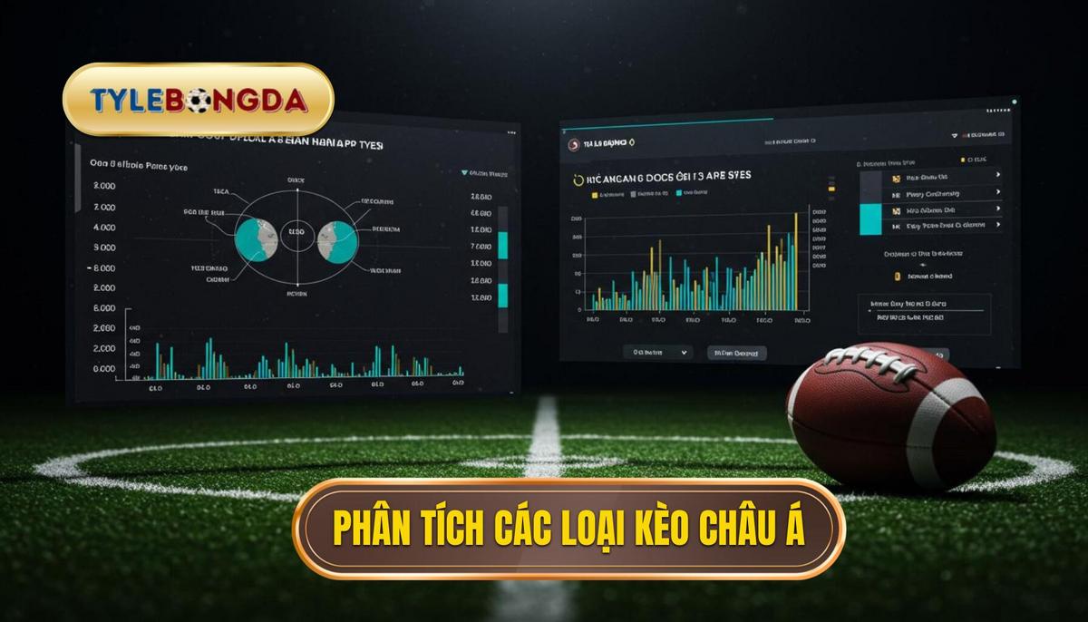 Phần 2_ Phân Tích Các Loại Tỷ Lệ Kèo Châu Á Phổ Biến