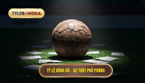 Tỷ lệ bóng đá – sự thật phũ phàng