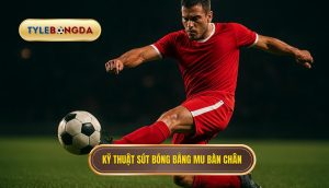 Kỹ thuật sút bóng bằng mu bàn chân