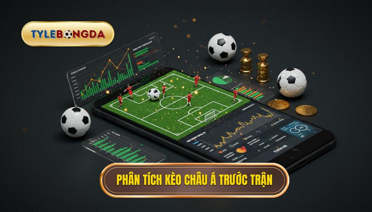 Phần 2_ Phân Tích Chuyên Sâu – Mẹo Cược Kèo Châu Á Thắng Lớn Trước Trận