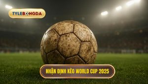 thumb - Nhận định kèo world cup 2025