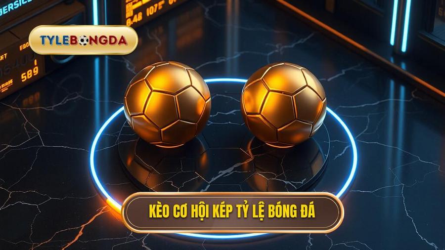 Kèo cơ hội kép (Double Chance)